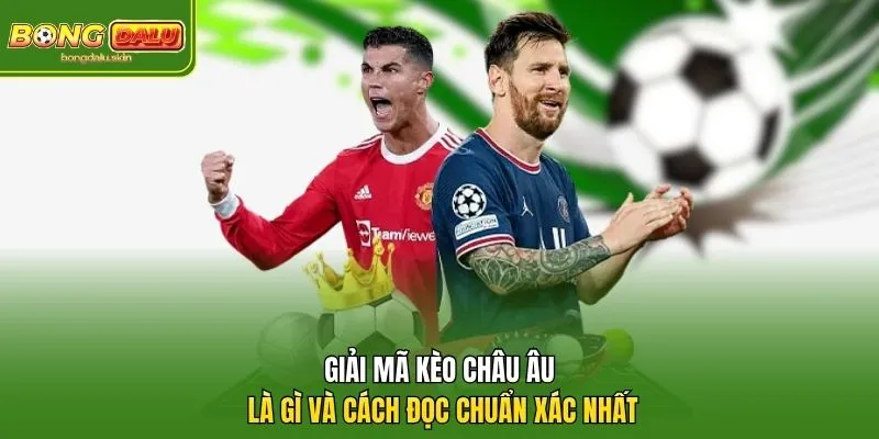 kèo châu Âu là gì