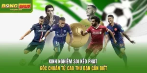 Kinh Nghiệm Soi Kèo Phạt Góc Chuẩn Từ Cao Thủ Bạn Cần Biết