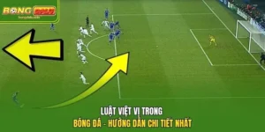 Luật Việt Vị Trong Bóng Đá – Hướng Dẫn Chi Tiết Nhất